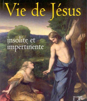 VIE DE JESUS - INSOLITE ET IMPERTINENTE