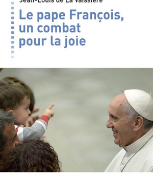LE PAPE FRANCOIS, UN COMBAT POUR LA JOIE