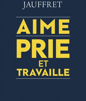 AIME PRIE ET TRAVAILLE