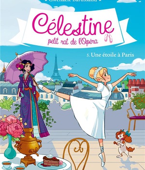 CELESTINE T 5 - UNE ETOILE A PARIS - CELESTINE, PETIT RAT DE L'OPERA - TOME 5