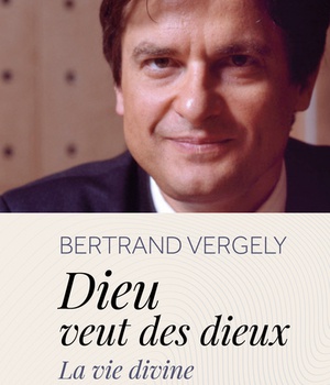 DIEU VEUT DES DIEUX. LA VIE DIVINE