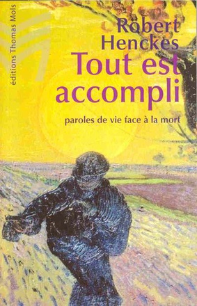 TOUT EST ACCOMPLI, PAROLES DE VIE FACE A LA MORT