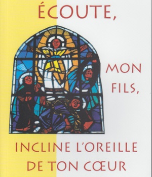 ECOUTE, MON FILS, INCLINE L'OREILLE DE TON COEUR
