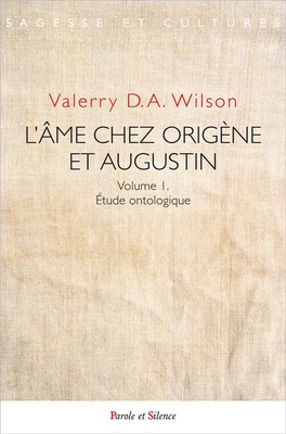 L'AME CHEZ ORIGENE ET AUGUSTIN VOLUME 1 - ETUDE ONTOLOGIQUE