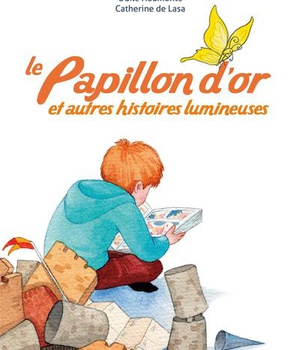 LE PAPILLON D'OR - ET AUTRES HISTOIRES LUMINEUSES