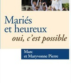 MARIES ET HEUREUX : OUI, C'EST POSSIBLE - L'AMOUR VRAI EXIGE UNE REFLEXION APPROFONDIE