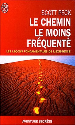 LE CHEMIN LE MOINS FREQUENTE - APPRENDRE A VIVRE AVEC LA VIE