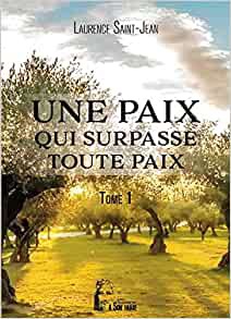UNE PAIX QUI SURPASSE TOUTE PAIX - TOME 1 - L487