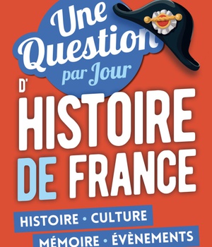 UNE QUESTION PAR JOUR D'HISTOIRE DE FRANCE 2019