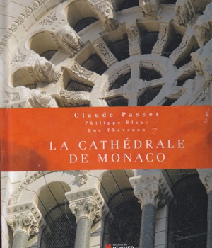 LA CATHEDRALE DE MONACO - LA PAROISSE SAINT NICOLAS ET LA CATHEDRALE : DES ORIGINES A NOS JOURS