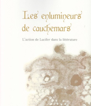 LES ENLUMINEURS DE CAUCHEMARS - L ACTION DE LUCIFER DANS LA LITTERATURE