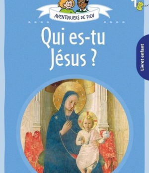 AVENTURIERS DE DIEU - ANNEE 1 - QUI ES-TU JESUS. DOCUMENT ENFANT