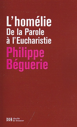 L'HOMELIE - DE LA PAROLE A L'EUCHARISTIE