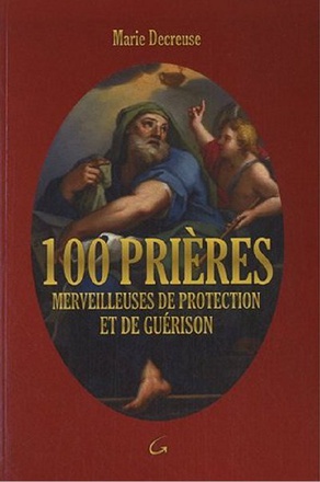 100 PRIERES MERVEILLEUSES DE PROTECTION ET DE GUERISON