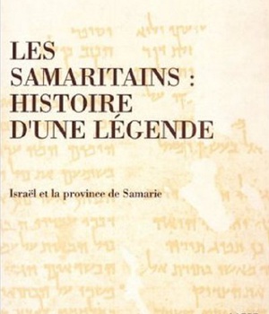 LES SAMARITAINS: HISTOIRE D'UNE LEGENDE - ISRAEL ET LA PROVINCE DE SAMARIE