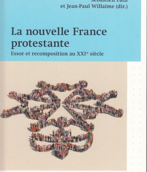 LA NOUVELLE FRANCE PROTESTANTE : ESSOR ET RECOMPOSITION AU XXIE SIECLE
