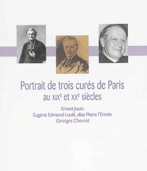 PORTRAITS DE 3 CURES DE PARIS AVANT VATICAN II