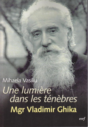 UNE LUMIERE DANS LES TENEBRES : MGR VLADIMIR GHIKA