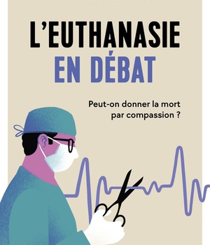 L EUTHANASIE EN DEBAT - PEUT-ON DONNER LA MORT PAR COMPASSION ?