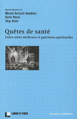 QUETES DE SANTE - ENTRE SOINS MEDICAUX ET GUERISONS SPIRITUELLES