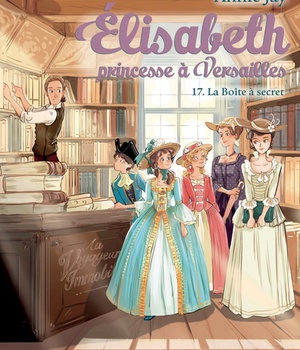 ELISABETH, PRINCESSE A VERSAILLES - ELISABETH T17 LA BOITE A SECRET