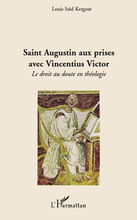 SAINT AUGUSTIN AUX PRISES AVEC VINCENTIUS VICTOR - LE DROIT AU DOUTE EN THEOLOGIE
