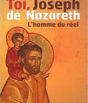 TOI, JOSEPH DE NAZARETH - L'HOMME DU REEL