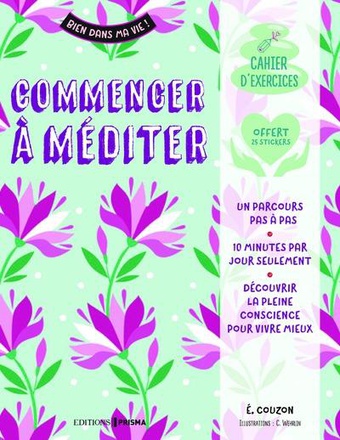 COMMENCER A MEDITER - DECOUVRIR LA PLEINE CONSCIENCE
