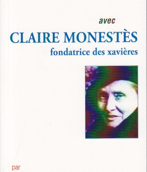 PRIER 15 JOURS AVEC CLAIRE MONESTES - FONDATRICE DES XAVIERES