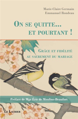 ON SE QUITTE... ET POURTANT ! - GRACE ET FIDELITE AU SACREMENT DU MARIAGE