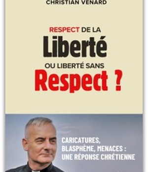 RESPECT DE LA LIBERTE OU LIBERTE SANS RESPECT ? - CARICATURES, BLASPHEME, MENACES : UNE REPONSE CHRE