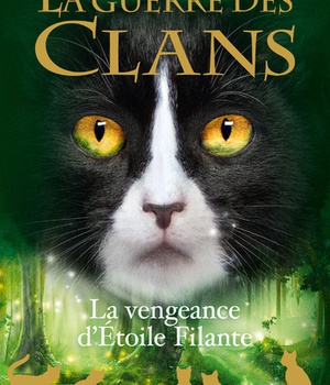 LA GUERRE DES CLANS : LA VENGEANCE D'ETOILE FILANTE - HORS SERIE