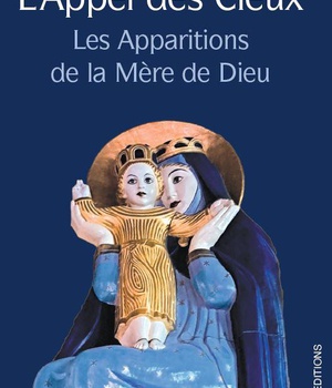L'APPEL DES CIEUX - LES APPARITIONS DE LA MERE DE DIEU