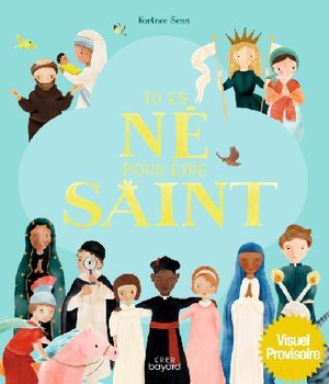 TU ES NE POUR ETRE SAINT