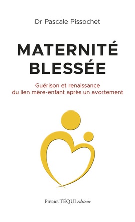 MATERNITE BLESSEE - GUERISON ET RENAISSANCE DU LIEN MERE-ENFANT APRES UN AVORTEMENT