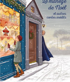 LE MANEGE DE NOEL - ET AUTRES CONTES INEDITS