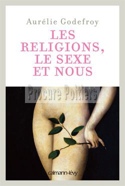 LES RELIGIONS, LE SEXE ET NOUS