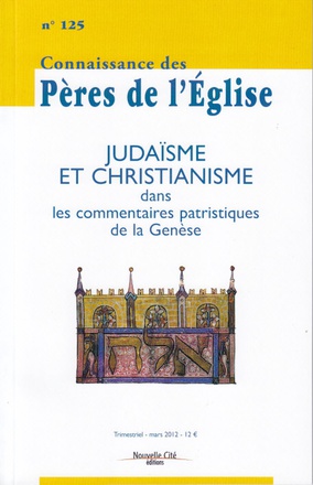 CONNAISSANCE DES PERES DE L'EGLISE N 125 - JUDAISME ET CHRISTIANISME DANS LES COMMENTAIRES DE LA GEN