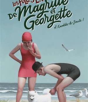 LES FOLLES ENQUETES DE MAGRITTE ET GEORGETTE - A KNOKKE-LE-ZOUTE !