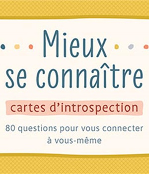MIEUX SE CONNAITRE - CARTES D'INTROSPECTION