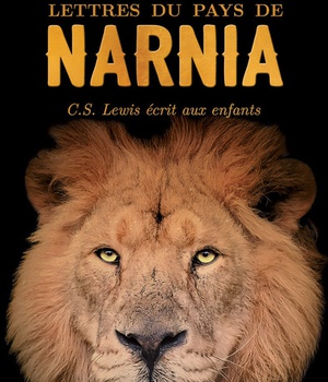 LETTRES DU PAYS DE NARNIA - C. S. LEWIS ECRIT AUX ENFANTS
