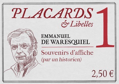 PLACARDS & LIBELLES - NUMERO 1 SOUVENIRS D'AFFICHE(PAR UN HISTORIEN)