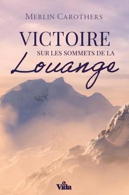 VICTOIRE SUR LES SOMMETS DE LA LOUANGE