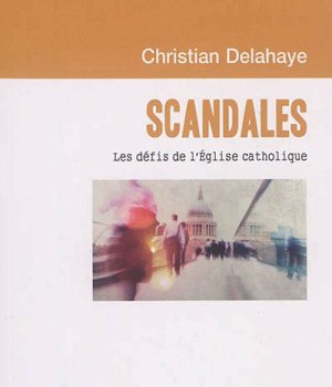 SCANDALES - LES DEFIS DE L EGLISE CATHOLIQUE