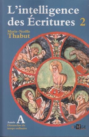 INTELLIGENCE DES ECRITURES - VOLUME 2 - ANNEE A - DIMANCHES DU TEMPS ORDINAIRE
