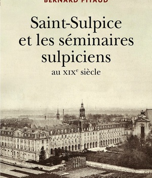 SAINT-SULPICE ET LES SEMINAIRES SULPICIENS AU XIXE SIECLE