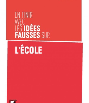 EN FINIR AVEC LES IDEES FAUSSES SUR L'ECOLE