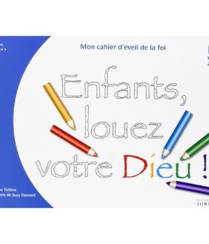 VIENS, SUIS-MOI - EVEIL DE LA FOI ENFANTS, LOUEZ VOTRE DIEU - LIVRE ENFANT 5 ANS