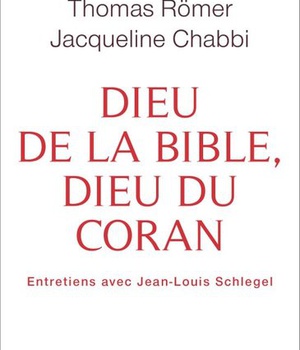 DIEU DE LA BIBLE, DIEU DU CORAN - ENTRETIENS AVEC JEAN-LOUIS SCHLEGEL