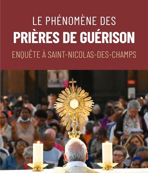 LE PHENOMENE DES PRIERES DE GUERISON - ENQUETE A SAINT-NICOLAS-DES-CHAMPS
